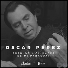 PUEBLOS Y CIUDADES DE MI PARAGUAY - OSCAR PÉREZ